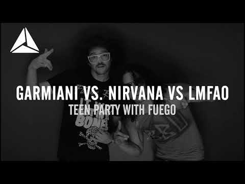 Garmiani vs. Nirvana vs. LMFAO- Teen Party with Fuego (AdinUnited Mashup)