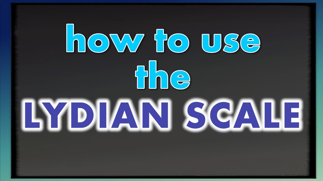 Learn the Lydian Scale: How to Write, Riff, and Solo in the 4th Mode