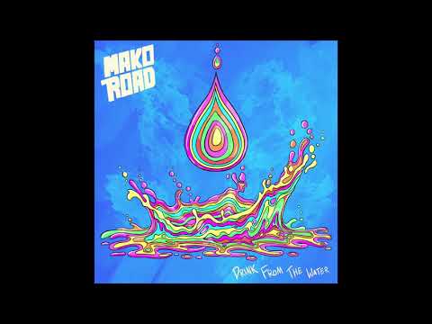 Drink from the Water - MAKO ROAD