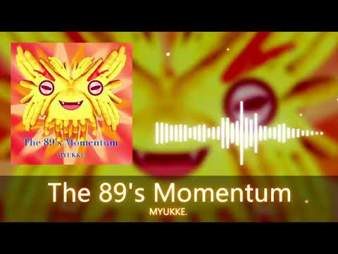 MYUKKE. - The 89's Momentum