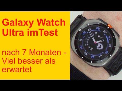 Galaxy Watch Ultra after 7 months - Much better than expected