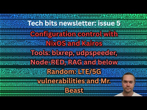 Techbits week 9: Configuration control with NixOS and Kairos. Tools: blxrep, udpspeeder and more