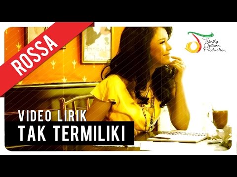 Rossa - Tak Termiliki | Official Lyric Video