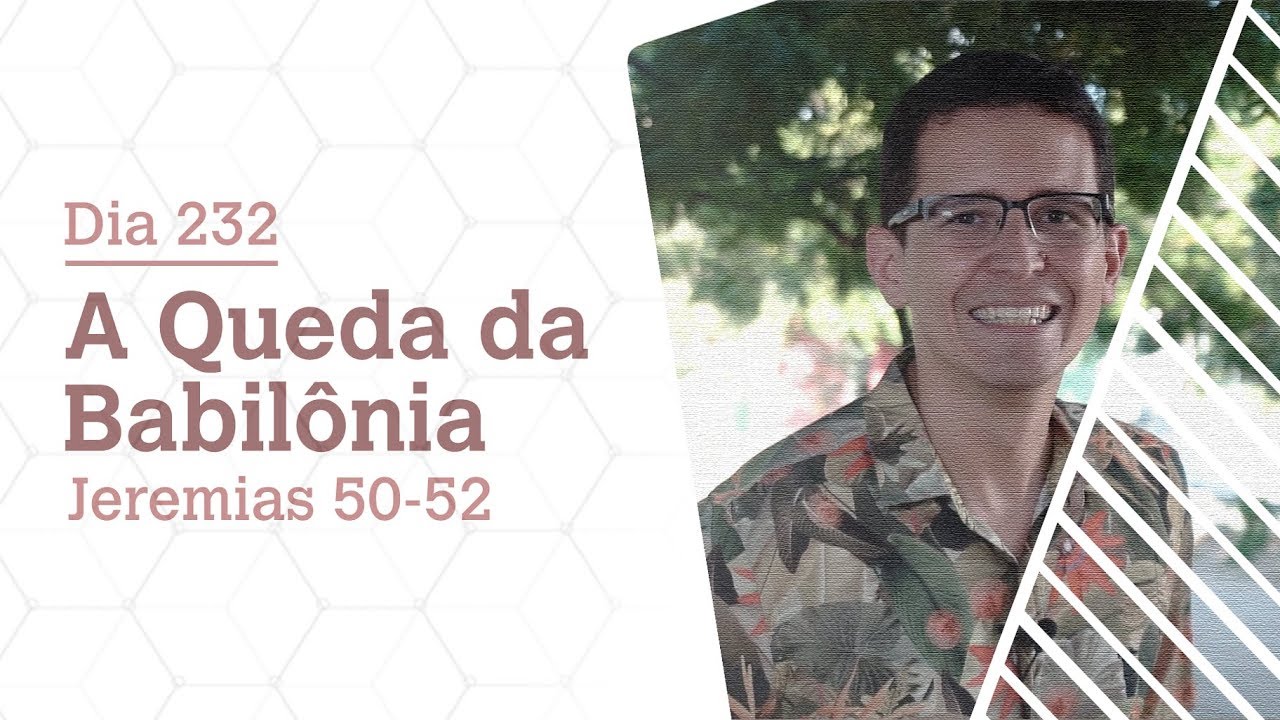 DIA 232 | A QUEDA DA BABILÔNIA | JEREMIAS 50-52 | BÍBLIA TODO DIA