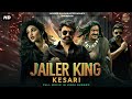 JAILER KING KESARI Full Blockbuster Action Movie In Hindi Dubbed South Action Movie