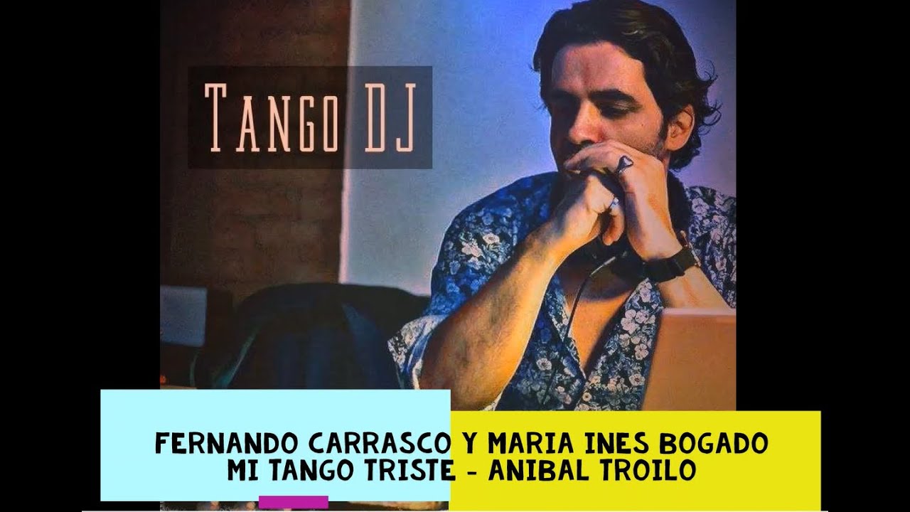 Fernando Carrasco y Maria Ines Bogado - Mi Tango Triste - Troilo