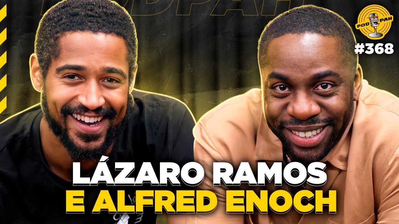 LÁZARO RAMOS & ALFRED ENOCH - Podpah #368