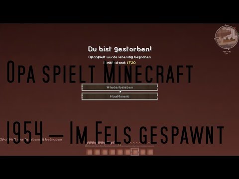 Opa spielt Minecraft 1954 – Im Fels gespawnt