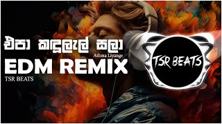 Download lagu Epa Kandulal Sala (Tsr Beats Remix) mp3