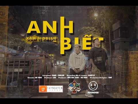 ANH BIẾT – XÁM x D.BLUE  [MV]