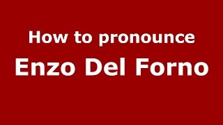 How to pronounce Enzo Del Forno