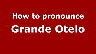 How to pronounce Grande Otelo