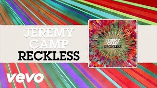 Jeremy Camp - Reckless (Lyrics)