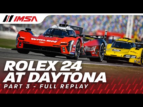 2026 IMSA Rolex 24 at Daytona | PART 3 | WeatherTech SportsCar Championship | Daytona Beach, FL