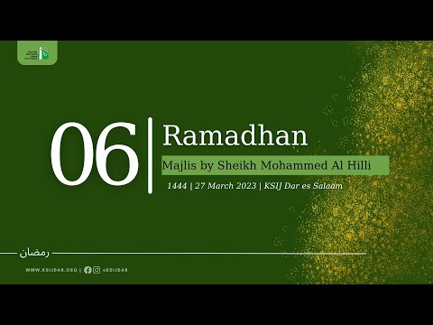Majlis by Sheikh Mohammed Al Hilli: 27 March 2023 | 06 Ramadhan 1444