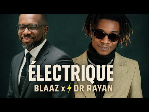 BLAAZ ft Dr RAYAN - Électrique (Extrait Vidéo Lyrics)