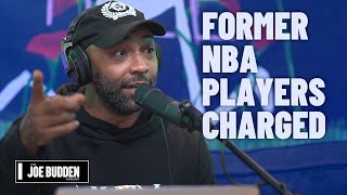 Former NBA Players Charged | The Joe Budden Podcast