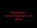 Twisted Sister - You can't stop rock 'n' roll ...