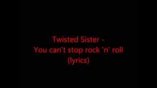Twisted Sister - You can&#39;t stop rock &#39;n&#39; roll (lyrics)