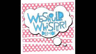 We Should Whisper - Another Wish Wasted