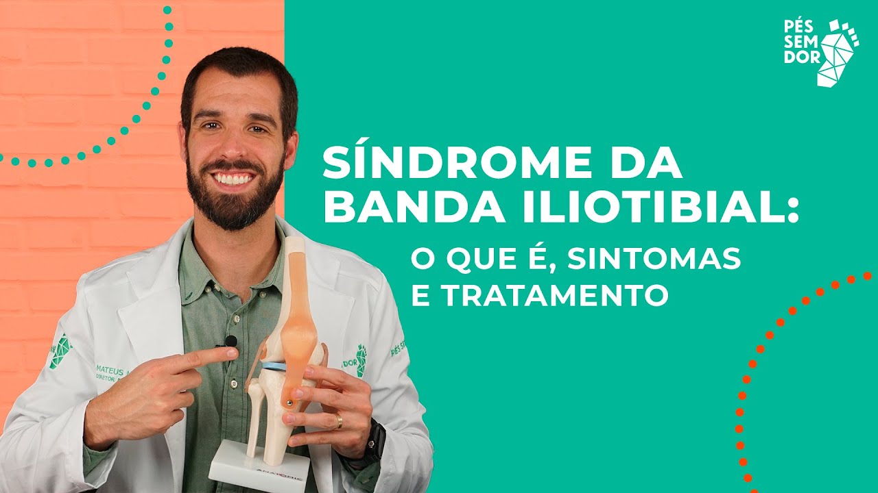SÍNDROME DA BANDA ILIOTIBIAL: O QUE É, SINTOMAS, CAUSA E TRATAMENTO. | Pés Sem Dor