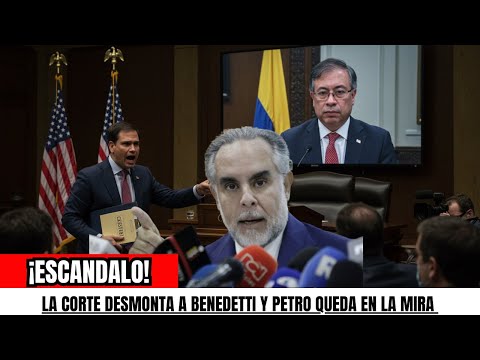 🔥 ÚLTIMO MINUTO: La Corte desmonta la defensa de Benedetti y Petro queda en la mira