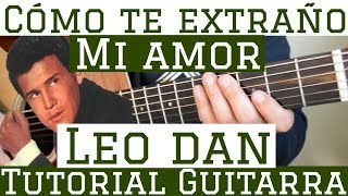 Como Te Extraño mi Amor - Tutorial de Guitarra ( Leo Dan ) Para Principiantes