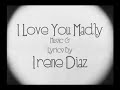 Irene Diaz - 'I LOVE YOU MADLY' (Lyric Video ...