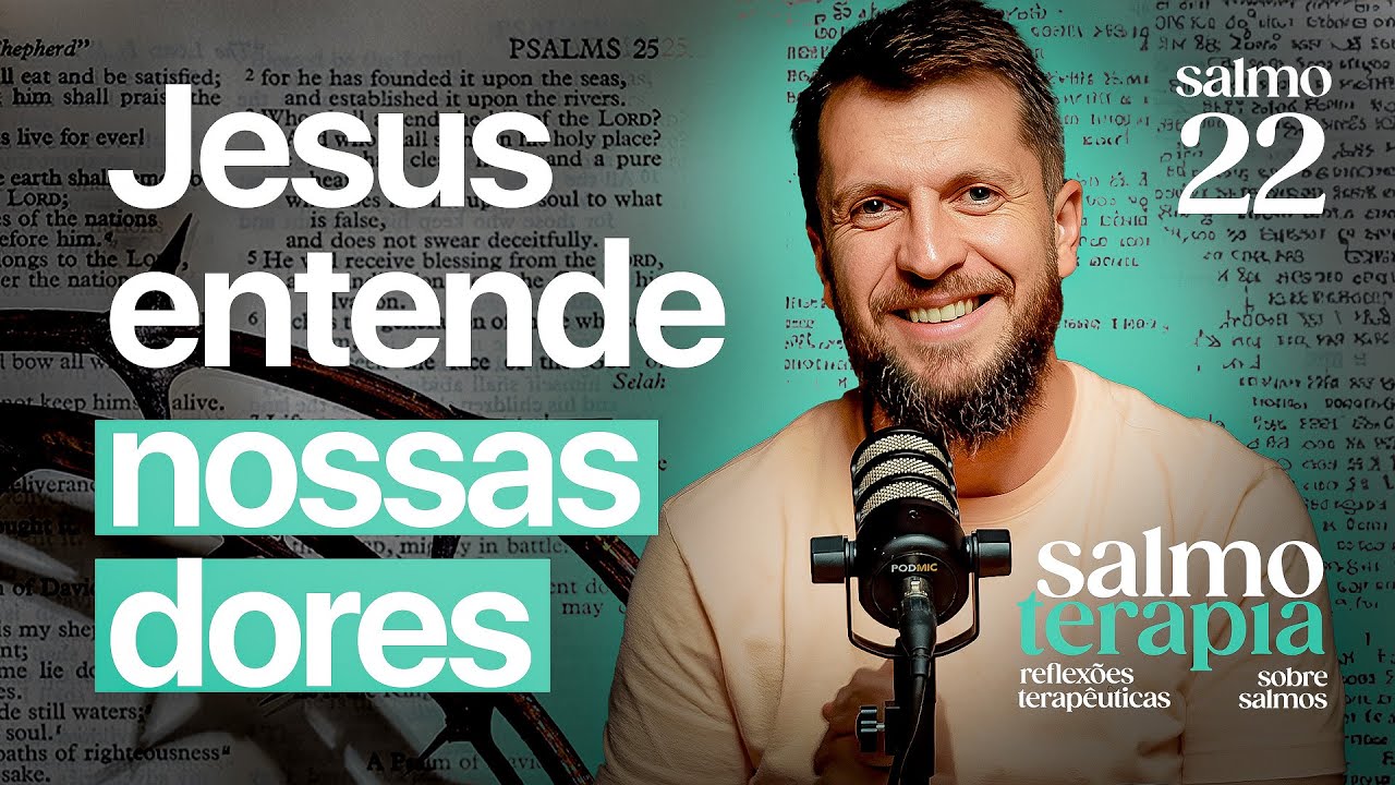 SALMO 22 -  Salmo da Cruz - Jesus entende as suas dores | SALMOTERAPIA#22 - Dr. Jonatas Leonio