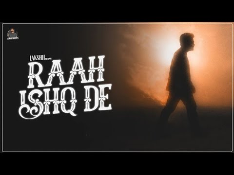 RAAH ISHQ DE - LAKSHH (Official video) Latest Punjabi Songs 2022