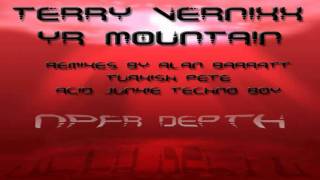 Terry Vernixx - YR Mountain and Remixes by Alan Barratt, Turkish Pete and Acid Junkie Techno Boy