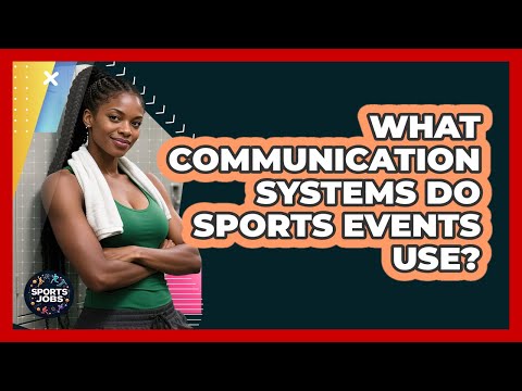What Communication Systems Do Sports Events Use?