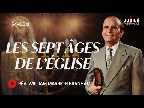 54-0512 - Les Sept Âges de l’Église | Prophète William Marrion Branham
