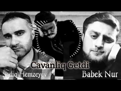 Sadiq Hemzeyev ft Babek Nur - Cavanliq Getdi 2022 [ Official Audio ]