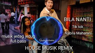 Download lagu BILA NANTI - NABILA MAHARANI  DJ HOUSE MUSIK REMIX || JEDAG JEDUG FULL BASS 2022 FYP TIK TOK MANTAP mp3