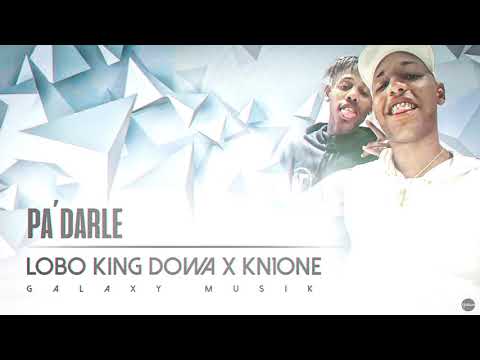 Lobo King Dowa ft KN1one -Pa´ Darle - Prod by Galaxy Musik