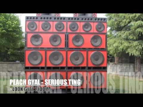 PEACH GYAL - SERIOUS TING (LOOK GYAL RIDDIM)