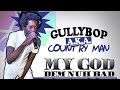 Gully Bop Aka Country Man - My God Dem Nuh Bad ...