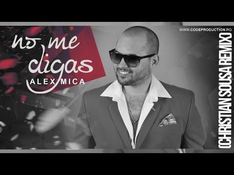 Alex Mica - No Me Digas (Christian Sousa Remix)