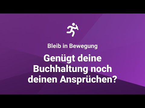 Bleib in Bewegung –  Genügt deine Buchhaltung noch deinen Ansprüchen?