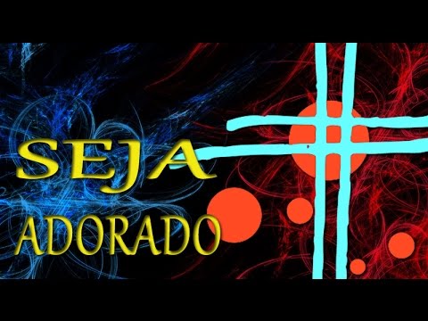 SEJA ADORADO - Fonte da Vida