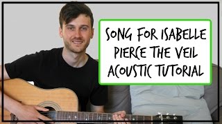 Pierce The Veil - Song For Isabelle - Acoustic Guitar Tutorial (EASY CHORDS)