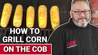 How To Grill Corn On A Cob On A Gas Grill - Ace Hardware