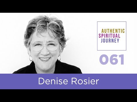 Denise Rosier | The Authentic Spiritual Journey 061
