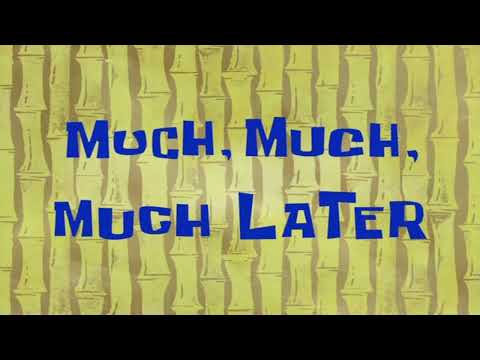 Much, Much, Much Later【SpongeBob Time Card】