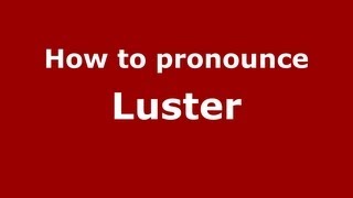 How to pronounce Luster