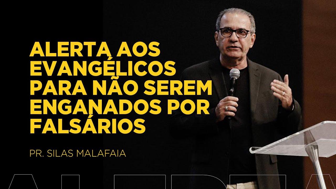 PASTOR SILAS MALAFAIA - ALERTA AOS EVANGÉLICOS PARA NÃO SEREM ENGANADOS POR FALSÁRIOS | 29/05/2022