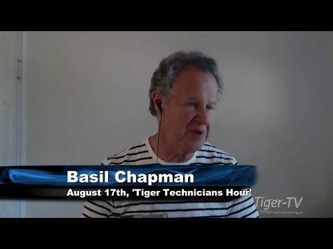 August 17th Tiger Technicians Hour with Basil Chapman on TFNN - 2017