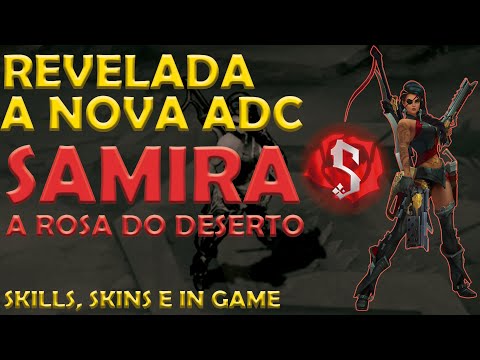 SAMIRA, A ROSA DO DESERTO | SPLASH ART, HABILIDADES, SKINS E IN GAME |