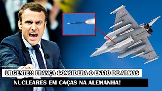URGENTE!! França considera o envio de armas nucleares em caças na Alemanha!